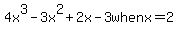 4x%5E3+-+3x%5E2+%2B+2x+-+3+when+x=2