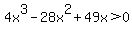 4x%5E3+-28x%5E2+%2B+49x+%3E+0
