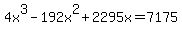 4x%5E3-192x%5E2%2B2295x=7175