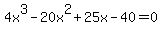 4x%5E3-20x%5E2%2B25x-40=0