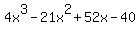 4x%5E3-21x%5E2%2B52x-40