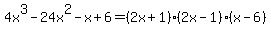 4x%5E3-24x%5E2-x%2B6=%282x%2B1%29%2A%282x-1%29%2A%28x-6%29