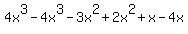 4x%5E3-4x%5E3-3x%5E2%2B2x%5E2%2Bx-4x