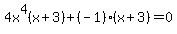 4x%5E4%28x%2B3%29%2B%28-1%29%28x%2B3%29=0