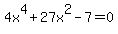 4x%5E4%2B27x%5E2+-7+=+0