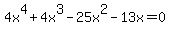 4x%5E4%2B4x%5E3-25x%5E2-13x=0