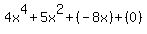 4x%5E4%2B5x%5E2%2B%28-8x%29+%2B+%280%29