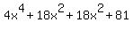 4x%5E4+%2B+18x%5E2+%2B+18x%5E2+%2B+81