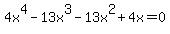 4x%5E4-13x%5E3-13x%5E2%2B4x=0