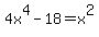 4x%5E4-18=x%5E2