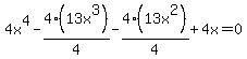 4x%5E4-4%2813x%5E3%29%2F4-4%2813x%5E2%29%2F4%2B4x=0