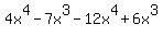 4x%5E4-7x%5E3-12x%5E4%2B6x%5E3