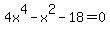 4x%5E4-x%5E2-18=0