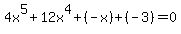 4x%5E5%2B12x%5E4%2B%28-x%29%2B%28-3%29=0