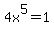 4x%5E5=1