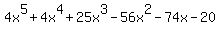 4x%5E5+%2B+4x%5E4+%2B+25x%5E3+-+56x%5E2+-+74x+-+20