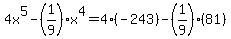 4x%5E5-%281%2F9%29x%5E4=4%28-243%29-%281%2F9%29%2881%29