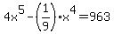 4x%5E5-%281%2F9%29x%5E4=963