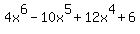 4x%5E6+-+10x%5E5+%2B12x%5E4+%2B6