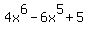 4x%5E6+-+6x%5E5+%2B+5