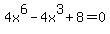 4x%5E6-4x%5E3%2B8=0