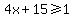 4x+%2B+15+%3E=+1