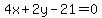 4x+%2B+2y+-+21+=+0
