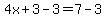 4x+%2B+3+-+3+=+7-3