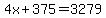 4x+%2B+375=3279