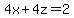 4x+%2B+4z+=+2