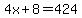 4x+%2B+8+=+424