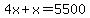4x+%2B+x+=+5500