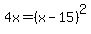 4x+=+%28x-15%29%5E2