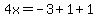 4x+=+-3+%2B+1+%2B1