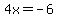 4x+=+-6+