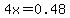 4x+=+0.48