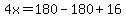 4x+=+180-180%2B16