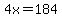 4x+=+184