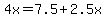 4x+=+7.5+%2B+2.5x
