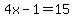 4x+-+1+=+15