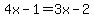 4x+-+1+=+3x+-+2