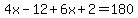 4x+-+12+%2B+6x+%2B+2+=+180