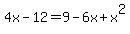 4x+-+12+=+9+-+6x+%2B+x%5E2