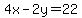 4x+-+2y+=+22