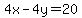 4x+-+4y+=+20