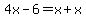 4x+-+6=x%2Bx