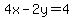 4x+-2y+=+4