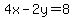 4x+-2y+=+8