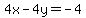 4x+-4y+=+-4