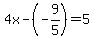4x-%28-9%2F5%29=5